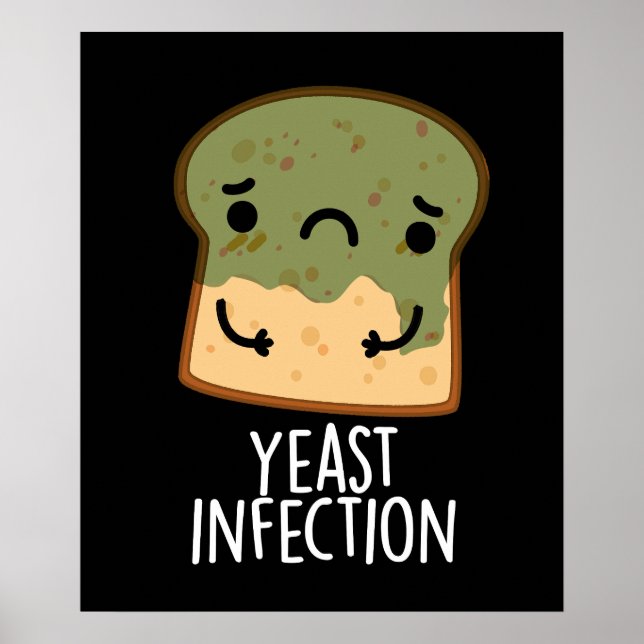 Yeast Infection Funny Bread Pun Dark BG Poster (Front)