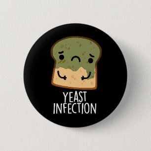 Yeast Infection Funny Bread Puns Dark BG 6 Cm Round Badge