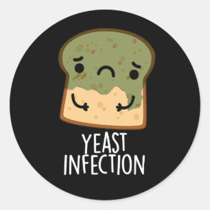 Yeast Infection Funny Bread Puns Dark BG Classic Round Sticker