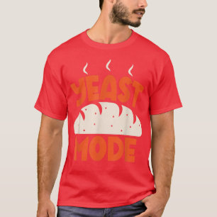 Yeast Mode Baking Pastry Chef Baker Baking Bake T-Shirt