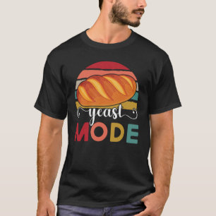 Yeast Mode Bread Maker Sourdough Baking Bakery 2 T-Shirt