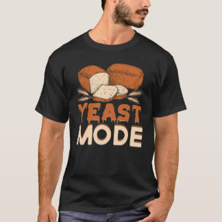 Yeast Mode Bread Maker Sourdough Baking Bakery  5 T-Shirt