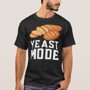 Yeast Mode Bread Maker Sourdough Baking Bakery  9 T-Shirt