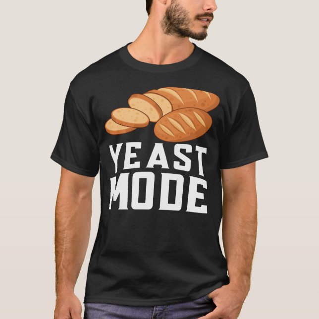 Yeast Mode Bread Maker Sourdough Baking Bakery  9 T-Shirt (Front)