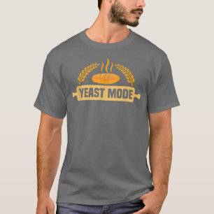 Yeast Mode Funny Baker Bread Making Maker Baking T-Shirt