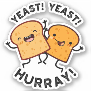 Yeast Yeast Hurray Funny Bread Puns 