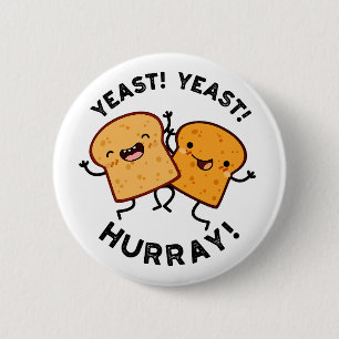 Yeast Yeast Hurray Funny Bread Puns 6 Cm Round Badge
