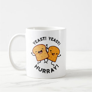 Yeast Yeast Hurray Funny Bread Puns Coffee Mug