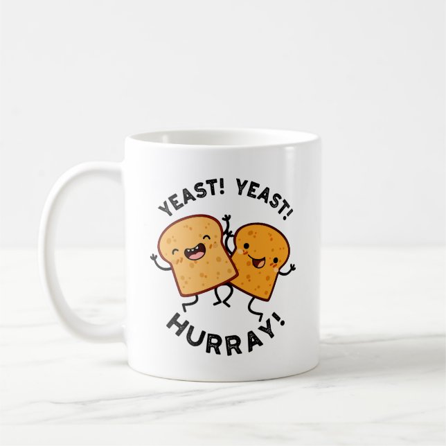 Yeast Yeast Hurray Funny Bread Puns  Coffee Mug (Left)