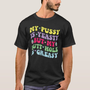 Yeasty Greasy Funny Inappropriate Cringe Humour T-Shirt