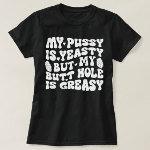 Yeasty Naughty Inappropriate Adult Humour Funny T-Shirt