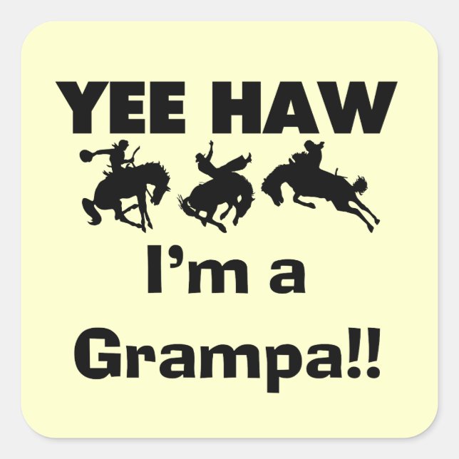 Yee Haw I'm a Grampa T-shirts and Gifts Square Sticker (Front)