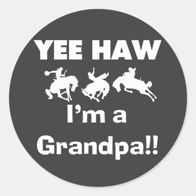 Yee Haw I'm a Grandpa T-shirts and Gifts Classic Round Sticker (Front)