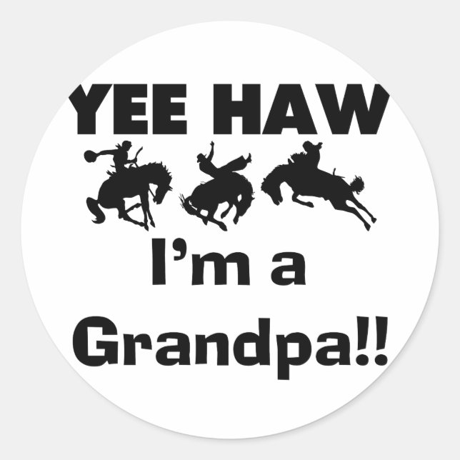 Yee Haw I'm a Grandpa T-shirts and Gifts Classic Round Sticker (Front)
