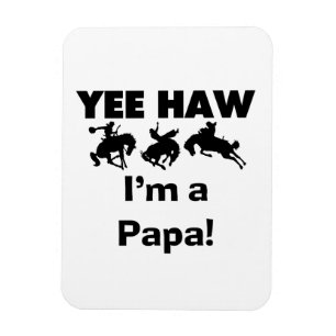 Yee Haw I'm a Papa T-shirts and GIfts Magnet