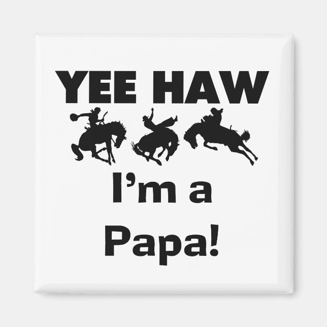 Yee Haw I'm a Papa T-shirts and GIfts Magnet (Front)