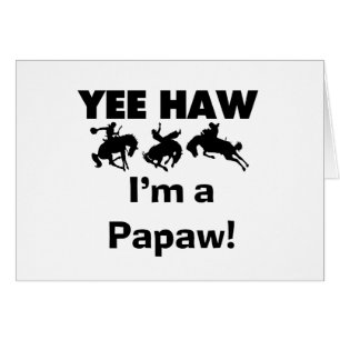 Yee Haw I'm a Papaw T-shirts and Gifts