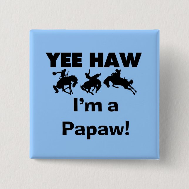 Yee Haw I'm a Papaw T-shirts and Gifts 15 Cm Square Badge (Front)
