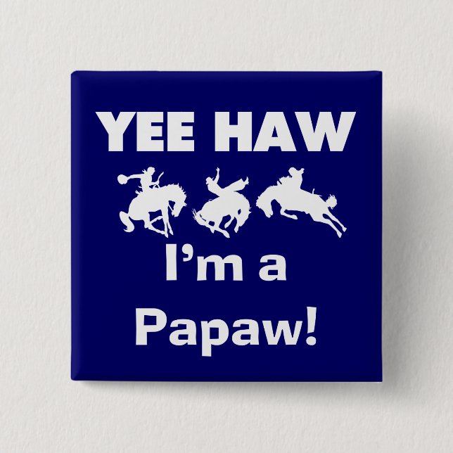 Yee Haw I'm a Papaw T-shirts and Gifts 15 Cm Square Badge (Front)