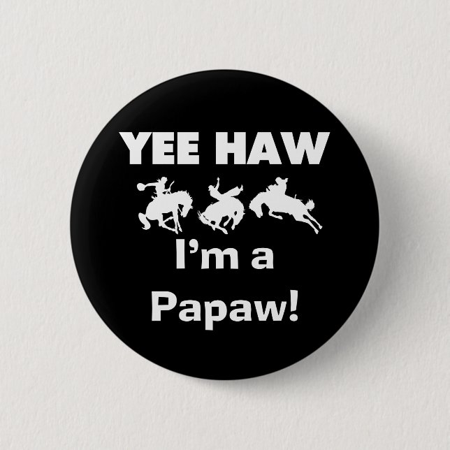 Yee Haw I'm a Papaw T-shirts and Gifts 6 Cm Round Badge (Front)