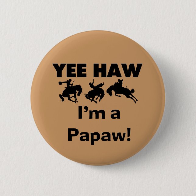 Yee Haw I'm a Papaw T-shirts and Gifts 6 Cm Round Badge (Front)