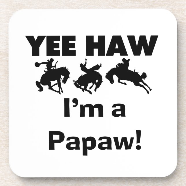 Yee Haw I'm a Papaw T-shirts and Gifts Coaster (Front)