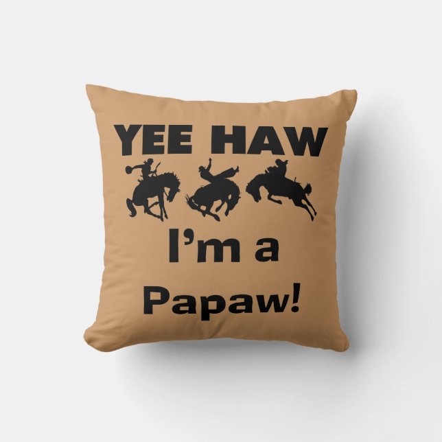 Yee Haw I'm a Papaw T-shirts and Gifts Cushion (Front)