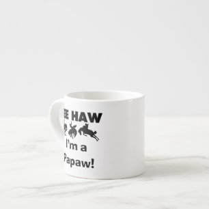 Yee Haw I'm a Papaw T-shirts and Gifts Espresso Cup
