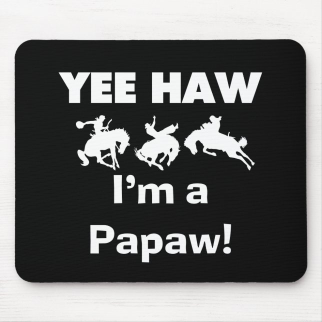 Yee Haw I'm a Papaw T-shirts and Gifts Mouse Mat (Front)