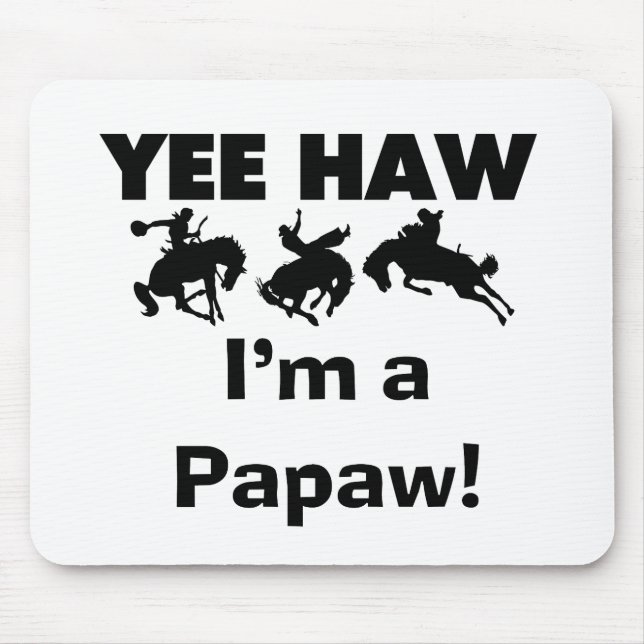 Yee Haw I'm a Papaw T-shirts and Gifts Mouse Mat (Front)