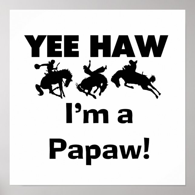 Yee Haw I'm a Papaw T-shirts and Gifts Poster (Front)