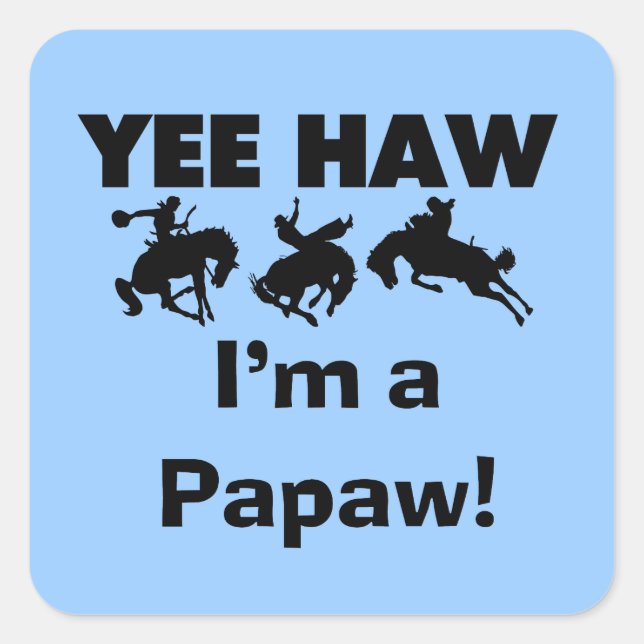 Yee Haw I'm a Papaw T-shirts and Gifts Square Sticker (Front)