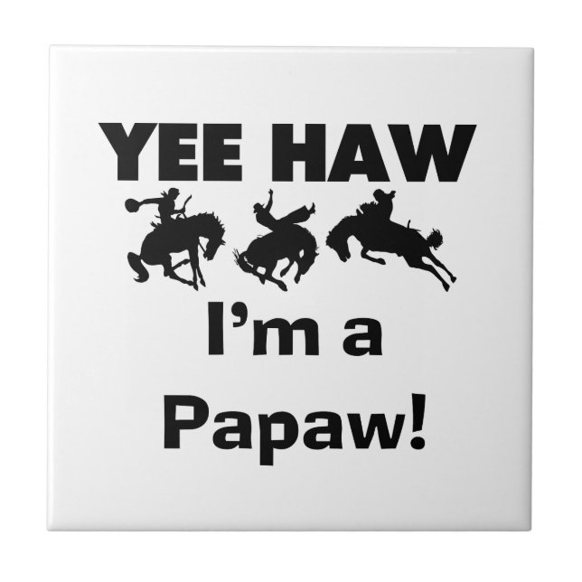Yee Haw I'm a Papaw T-shirts and Gifts Tile (Front)