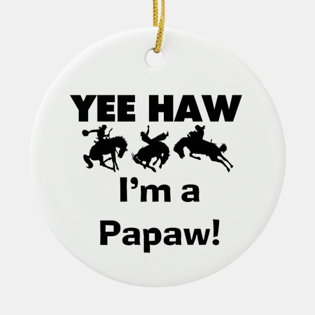 Yee Haw I'm a Papaw Tshirts and Gifts Ceramic Tree Decoration (Front)