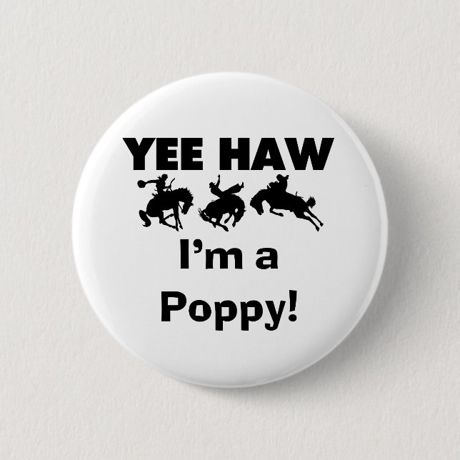 Yee Haw I'm a Poppy T-shirts and Gifts 6 Cm Round Badge (Front)