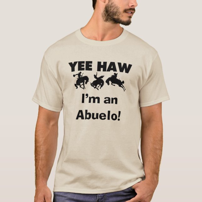 Yee Haw I'm an Abuelo T-shirts and Gifts (Front)