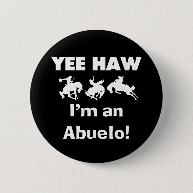Yee Haw I'm an Abuelo T-shirts and Gifts 6 Cm Round Badge (Front)
