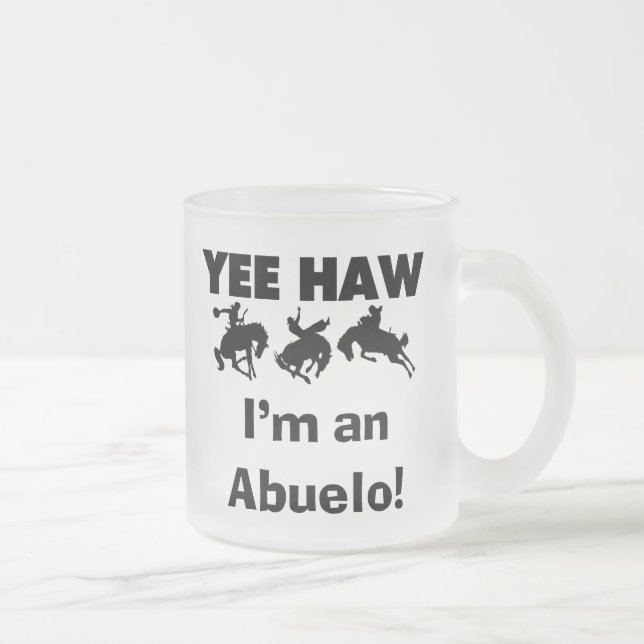 Yee Haw I'm an Abuelo T-shirts and Gifts Frosted Glass Coffee Mug (Right)