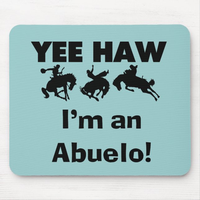 Yee Haw I'm an Abuelo T-shirts and Gifts Mouse Mat (Front)