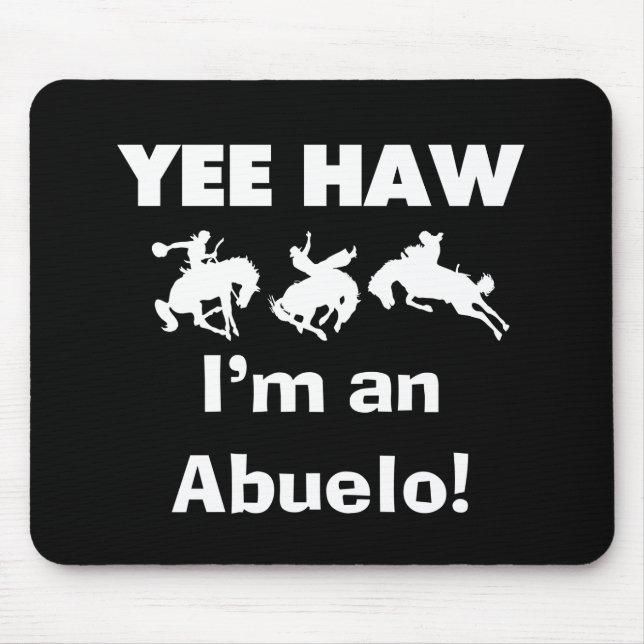 Yee Haw I'm an Abuelo T-shirts and Gifts Mouse Mat (Front)