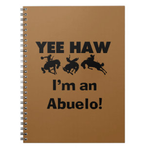 Yee Haw I'm an Abuelo T-shirts and Gifts Notebook