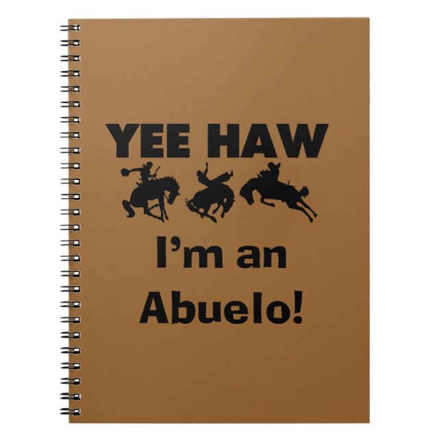 Yee Haw I'm an Abuelo T-shirts and Gifts Notebook (Front)