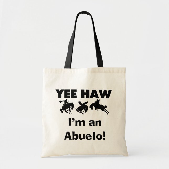 Yee Haw I'm an Abuelo T-shirts and Gifts Tote Bag (Front)