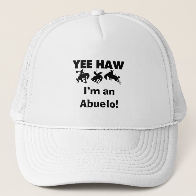 Yee Haw I'm an Abuelo T-shirts and Gifts Trucker Hat (Front)