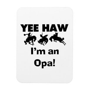 Yee Haw I'm an Opa T-shirts and Gifts Magnet