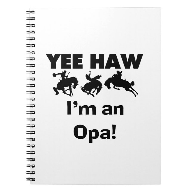 Yee Haw I'm an Opa T-shirts and Gifts Notebook (Front)
