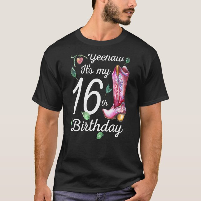 Yeehaw Its My 16th Birthday 16 Year Old Country Co T-Shirt (Front)