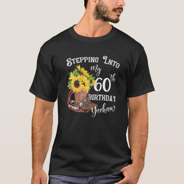 Yeehaw Stepping Into My 60Th Birthday Cowgirl Coun T-Shirt (Front)