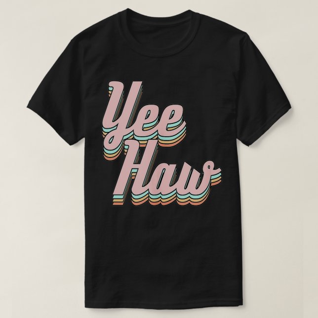 Yeehaw  T-Shirt (Design Front)