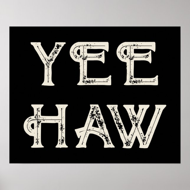 Yeehaw Typography Western Wall Ranch Cabin Home Poster (Front)